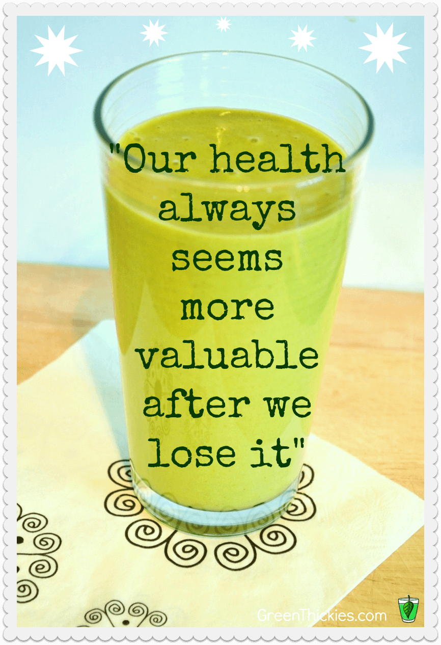 Our health always seems more valuable after we lose it Our health always seems more valuable after we lose it