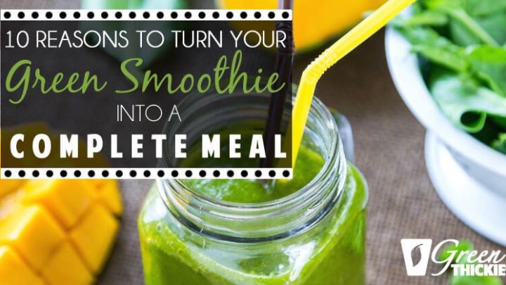 10 Reasons to Turn Your Green Smoothie into a complete meal