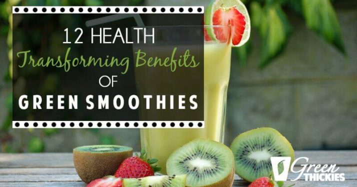 12 Health Transforming Benefits of Green Smoothies