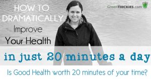 How to dramaticallly improve your health in just 20 minutes a day