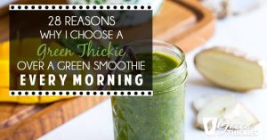 28 Reasons Why I Choose a Green Thickie Over a Green Smoothie Every Morning