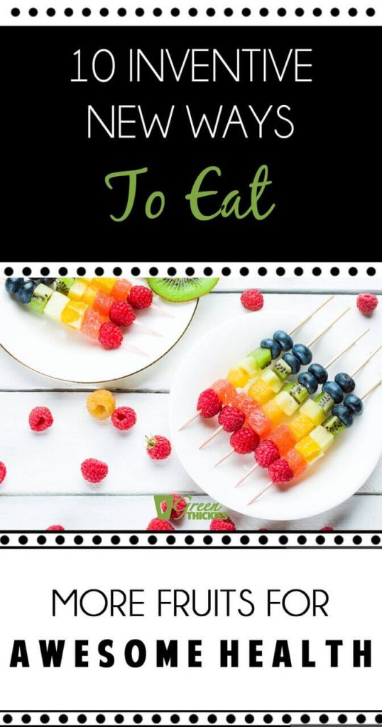 10 Inventive New Ways to Eat More Fruits for Awesome Health