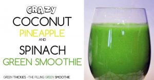 Crazy Coconut Pineapple and Spinach Smoothie
