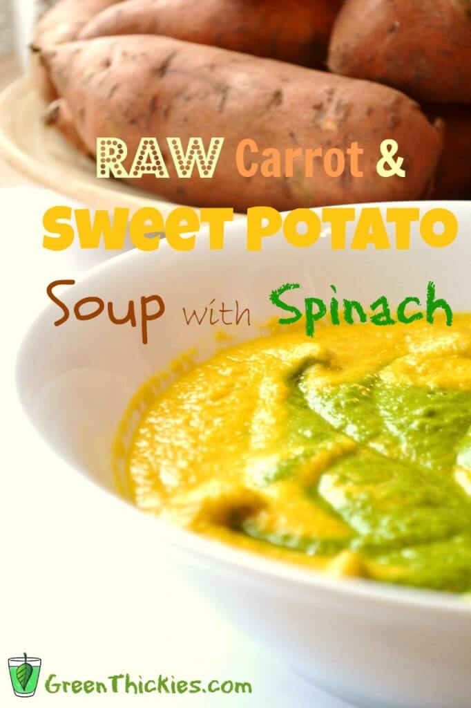 Raw Carrot and Sweet Potato soup with spinach