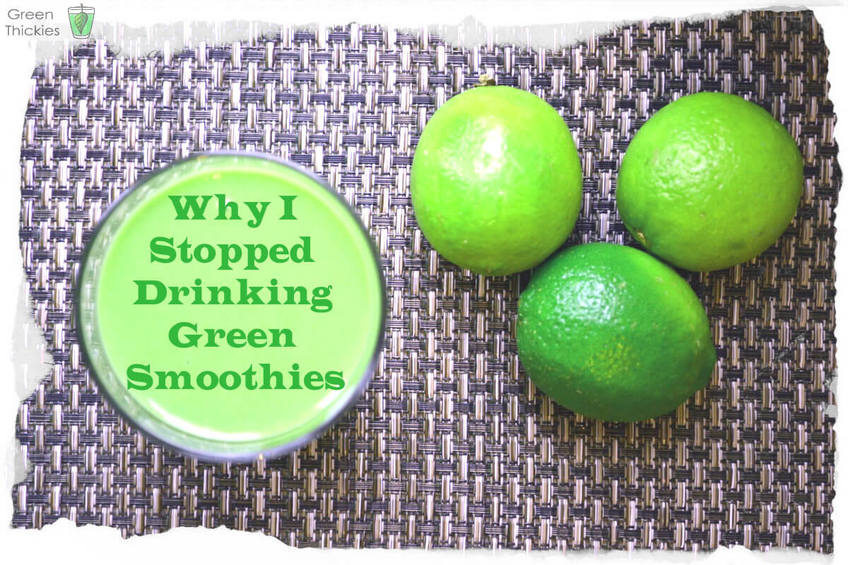 Why I stopped Drinking Green Smoothies