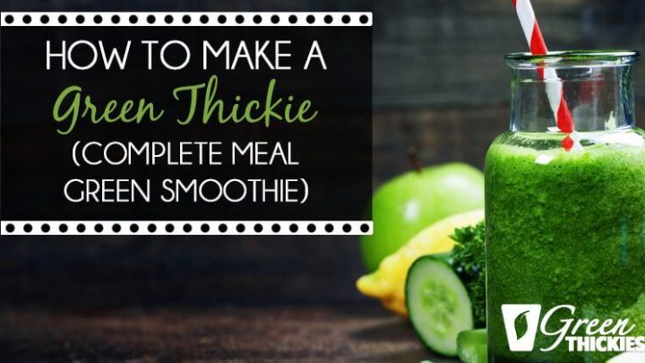 How to make a Green Thickie (Complete Meal Green Smoothie)