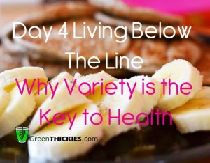 Day 4 Living Below The Poverty Line and Why Variety is the key to health button