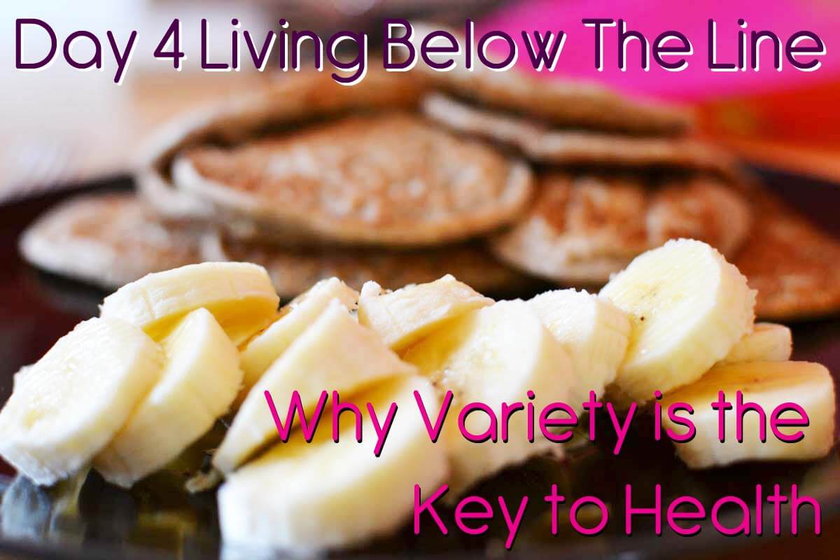 Day 4 Living Below The Poverty Line and Why Variety is the key to health