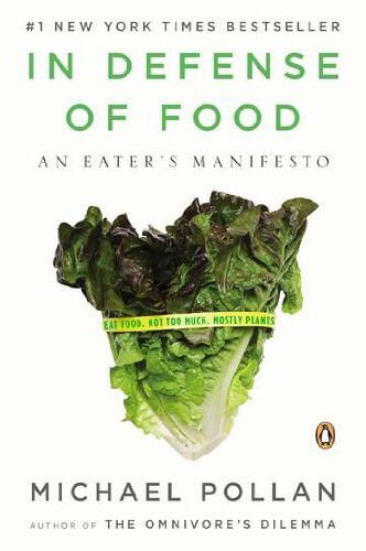 In Defense Of Food Eat Food Not Too Much Mostly Plants