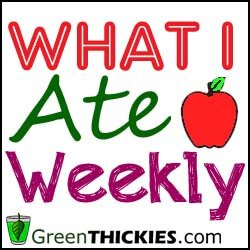 What I ate Weekly at Green Thickies.com