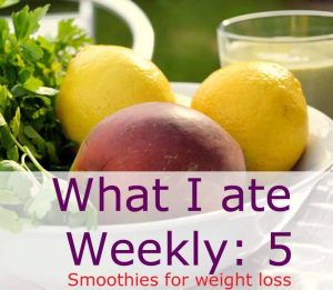 What I ate weekly 5 Smoothies for weight Loss