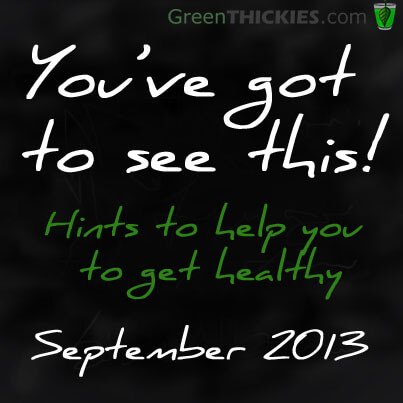 You've got to see this Hints to help you get healthy September 2013