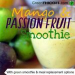 Mango and Passionfruit Smoothie Green Thickie