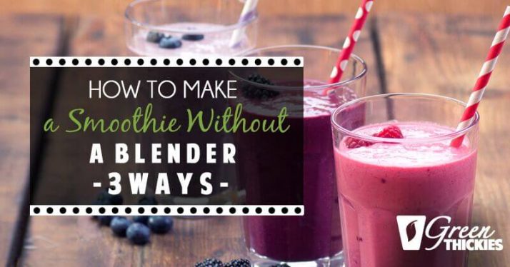 How to Make a Smoothie Without a Blender – 3 Ways