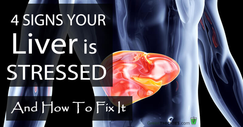 how is my 4 signs your liver is stressed how to fix it how is my 4 signs your liver is stressed how to fix it