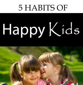 5 Habits of Happy Kids