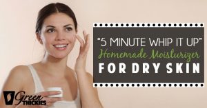 “5 Minute Whip It Up” Homemade Moisturizer for Dry Skin