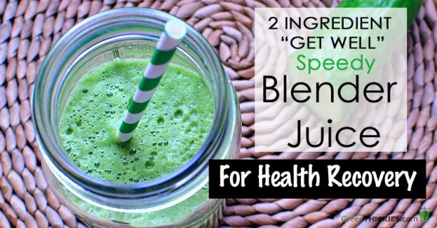2 Ingredient "Get Well" Speedy Blender Juice For Fast Health Recovery
