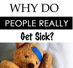 Why Do People Really Get Sick?