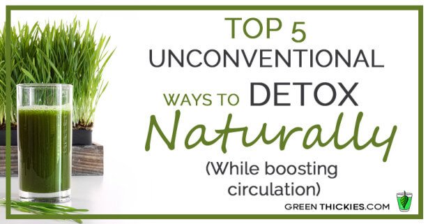 Top 5 Unconventional Ways To Detox 