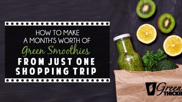 How To Make A Month’s Worth Of Green Smoothies From Just One Shopping Trip