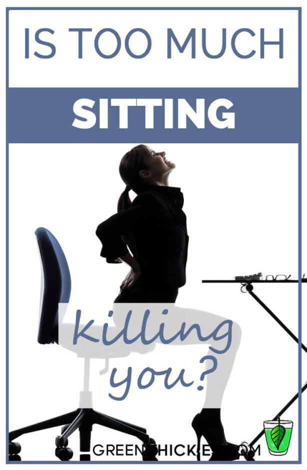 Is too much sitting killing you?