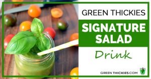Green Thickies Signature Salad Drink Recipe