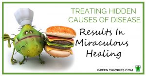 Treating hidden causes of disease results in miraculous healing