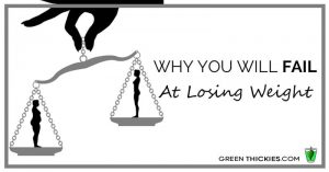 Why you will FAIL at losing weight