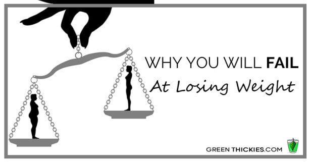 Why you will FAIL at losing weight