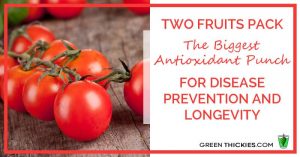 Two Fruits Pack The Biggest Antioxidant Punch For Disease Prevention and Longevity