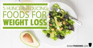 5 Hunger Reducing Foods For Weight Loss