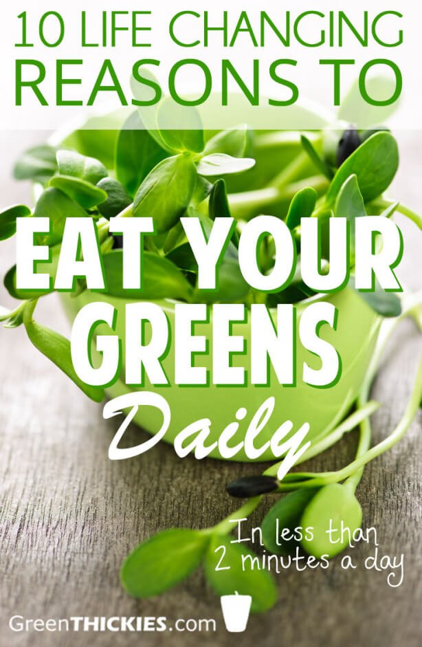 10 Life Changing Reasons To Eat Your Greens Daily