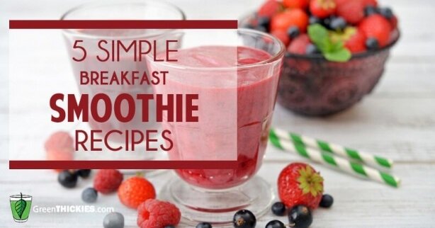 5 simple breakfast smoothie recipes