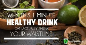 Why this 1 minute healthy drink can actually shrink your waistline