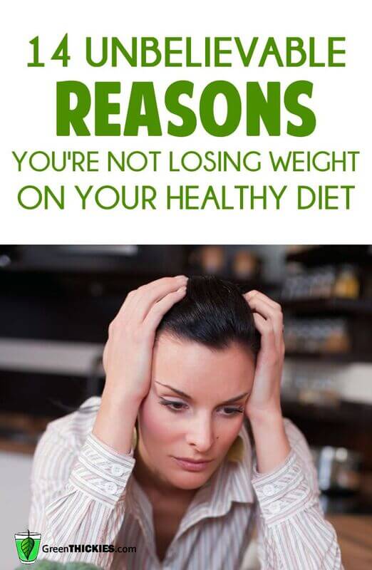 14 unbelievable reasons why you’re not losing weight on your healthy diet
