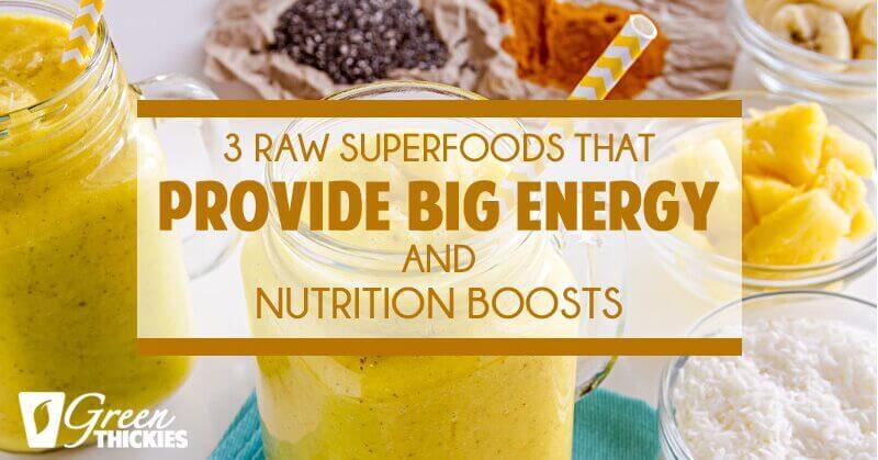 3 Raw Superfoods That Provide Big Energy And Nutrition Boosts