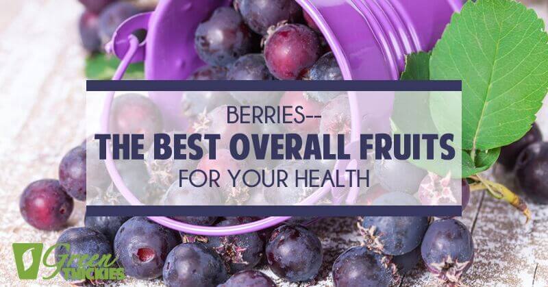 Berries--The Best Overall Fruits for Your Health
