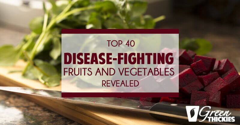 Top 40 Disease-Fighting Fruits And Vegetables Revealed