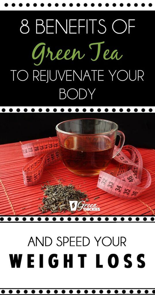 8 Benefits of Green Tea: Rejuvenate Your Body and Speed Weight Loss