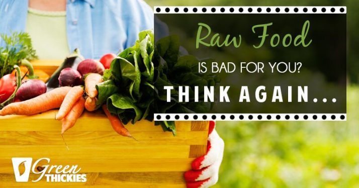 Raw food is bad for you? Think again...
