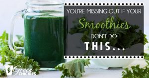 You’re Missing Out If Your Smoothies Don’t Do This…