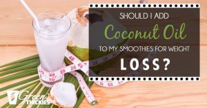 Should I Add Coconut Oil to My Smoothies For Weight Loss
