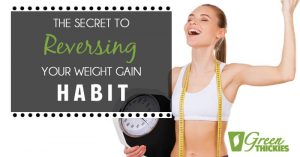 The Secret to Reversing Your Weight Gain Habit