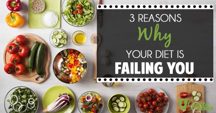 3 Reasons Why Your Diet Is Failing You