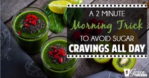 A 2 Minute Morning Trick To Avoid Sugar Cravings All Day
