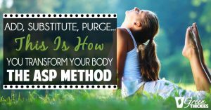 Add, Substitute, Purge... This Is How You Transform Your Body (The ASP Method)