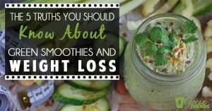 The 5 Truths You Should Know About Green Smoothies And Weight Loss