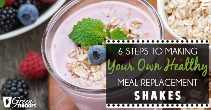 6 steps to making your own healthy meal replacement shakes