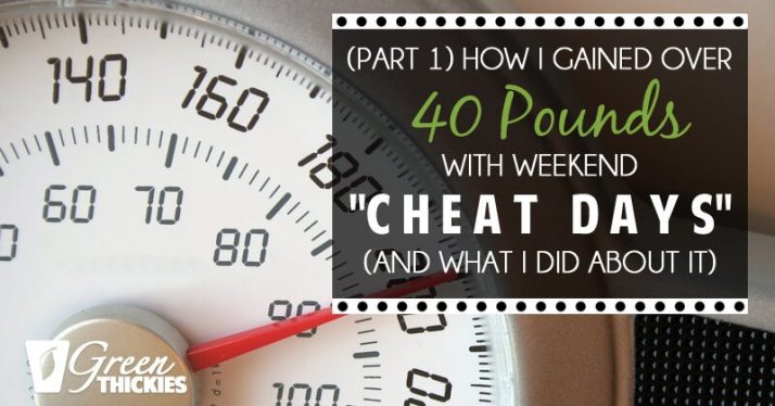 How I Gained Over 40 Pounds With Weekend Cheat Days